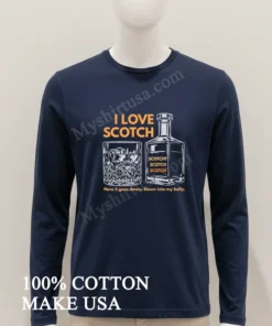 I Love Scotch Here It Goes Down Into My Belly funny america t-shirts