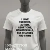 I Love Vaccines Autism Abortions Homosexuals Sex Changes And Crime Shirt White T Shirt 2