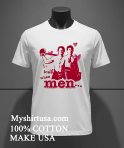 I Love When Men Classic Shirt