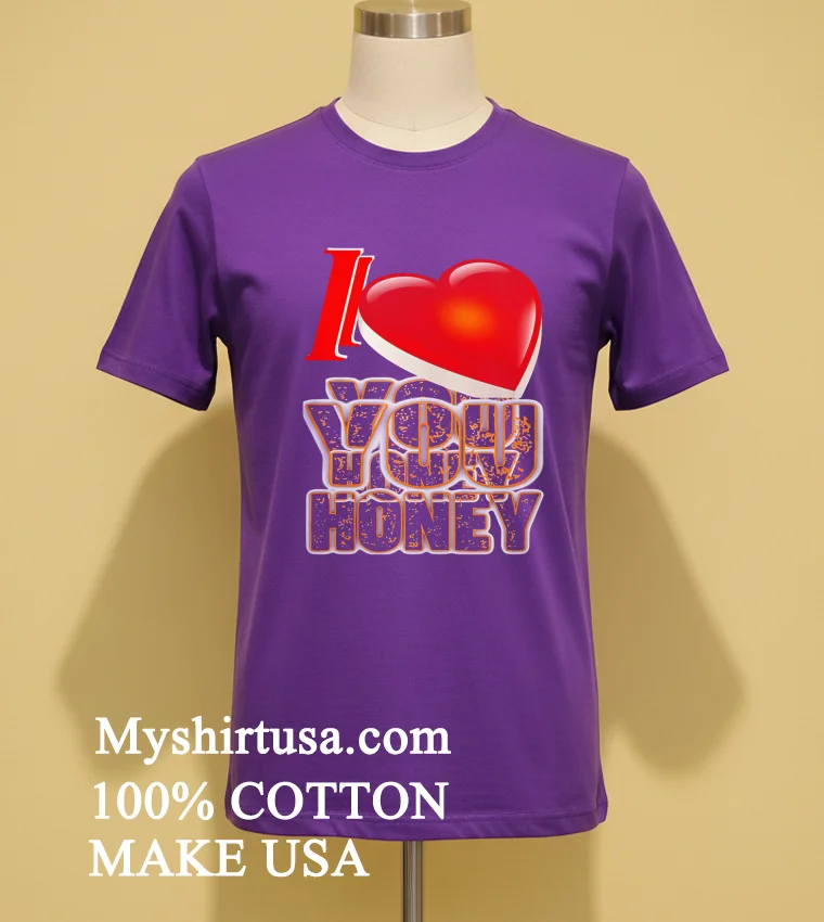 I Love You Honey Shirt - purple-shirt I Love You Honey Shirt Purple Shirt