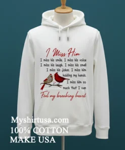 I Miss Him Feel My Breaking Heart Shirt