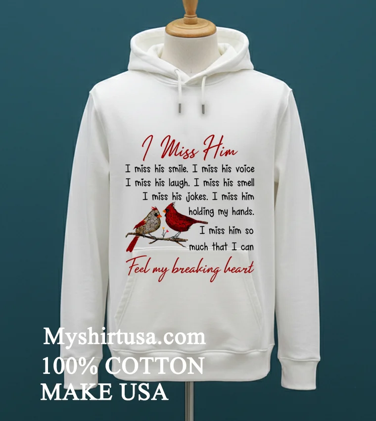 I Miss Him Feel My Breaking Heart Shirt White T Shirt 1