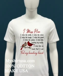 I Miss Him Feel My Breaking Heart Shirt