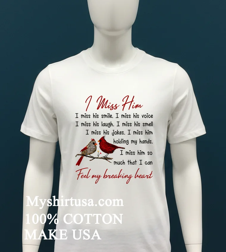 I Miss Him Feel My Breaking Heart Shirt - white-t-shirt I Miss Him Feel My Breaking Heart Shirt White T Shirt 2