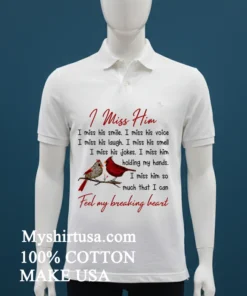 I Miss Him Feel My Breaking Heart Shirt