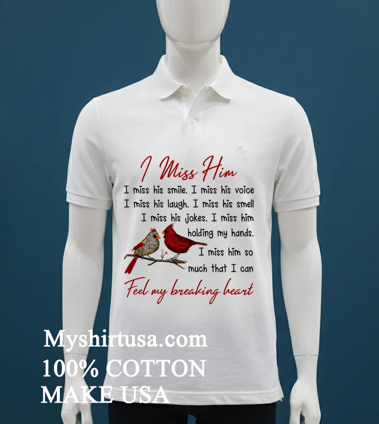I Miss Him Feel My Breaking Heart Shirt White T Shirt