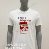 I Need A Fridge Cig Diet Cola Shirt White T Shirt