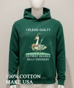 I Plead Guilty To First Degree Silly Goosery Goose Shirt