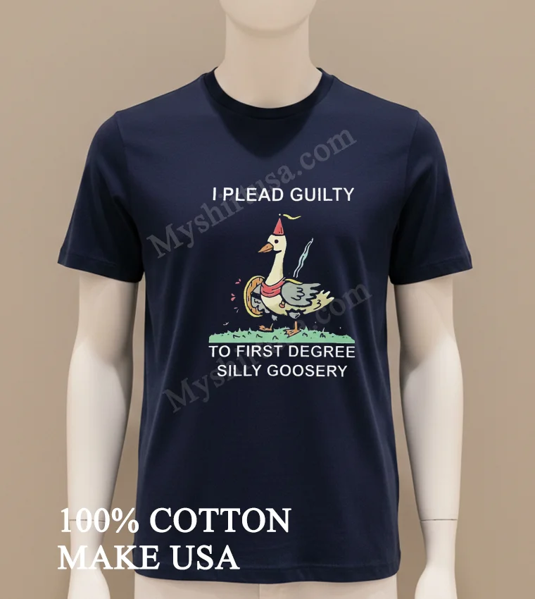 I Plead Guilty To First Degree Silly Goosery Goose Shirt - navy-shirt I Plead Guilty To First Degree Silly Goosery Goose Shirt Navy Shirt