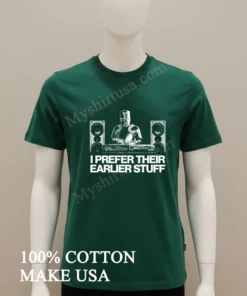 I Prefer Their Earlier Stuff Knight Dj At The Turntables funny america t-shirts
