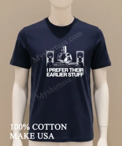 I Prefer Their Earlier Stuff Knight Dj At The Turntables funny america t-shirts