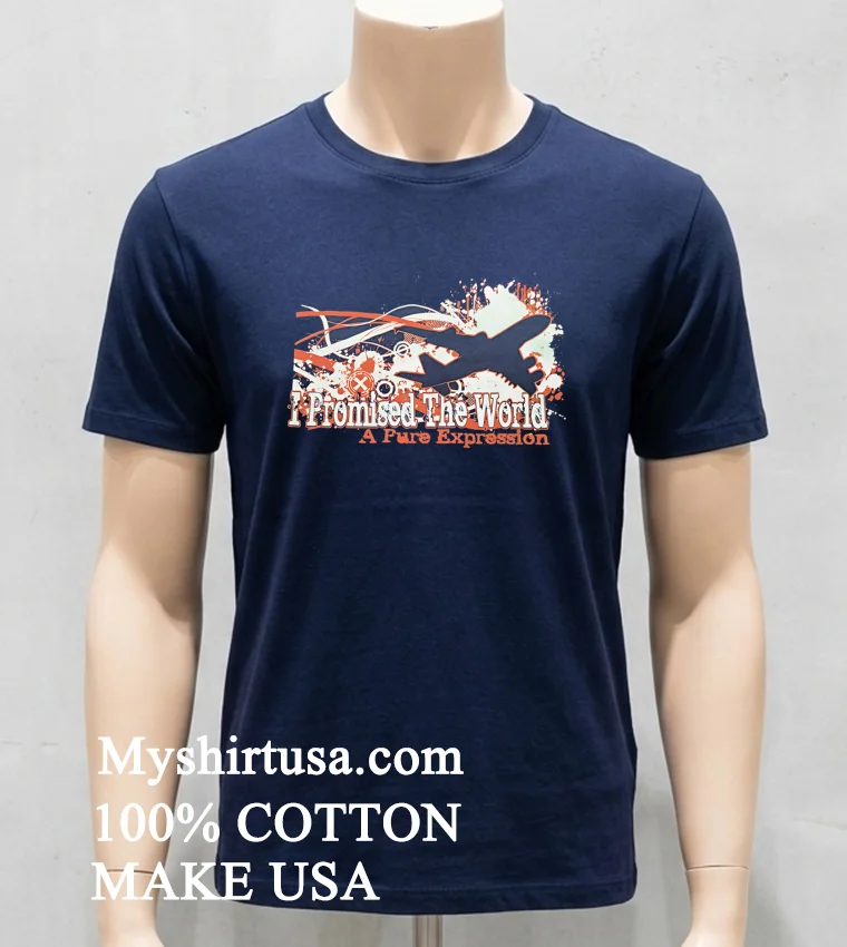 I Promised The World A Pure Expression Shirt Navy Shirt