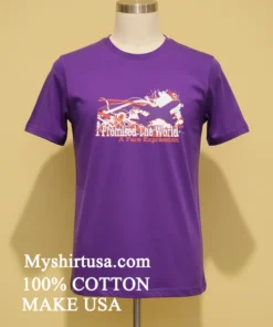 I Promised The World A Pure Expression Shirt