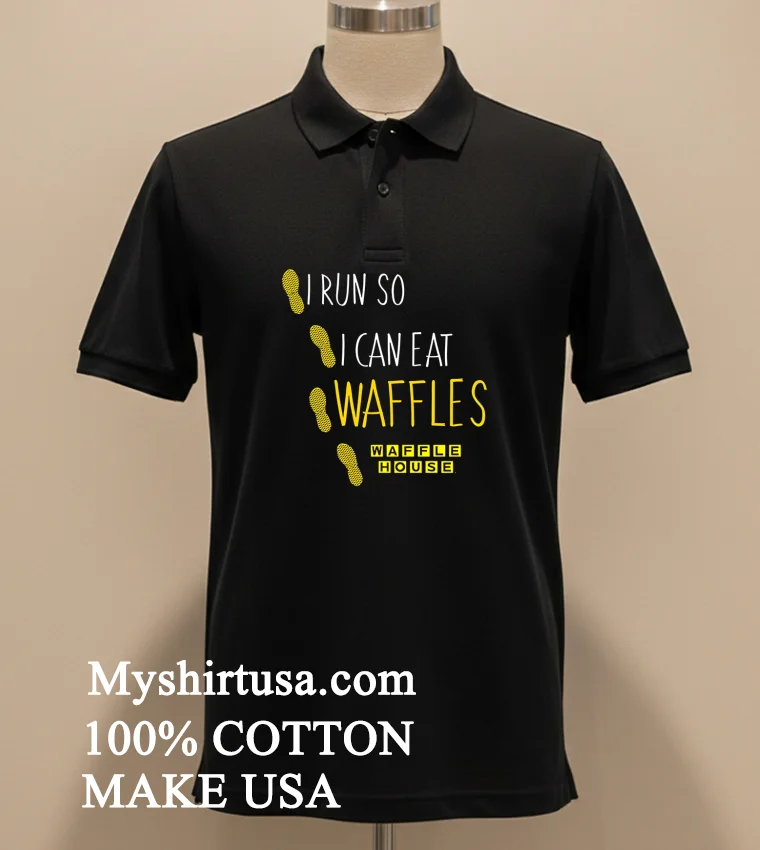 I Run So I Can Eat Waffles House Shirt - balck-shirt I Run So I Can Eat Waffles House Shirt Balck Shirt
