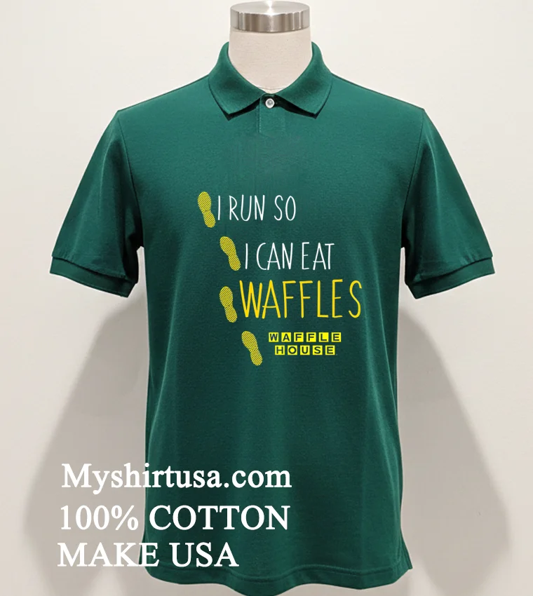 I Run So I Can Eat Waffles House Shirt Green Shirt