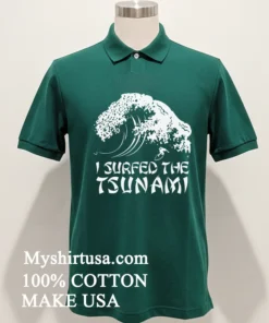 I Surfed The Tsunami Shirt