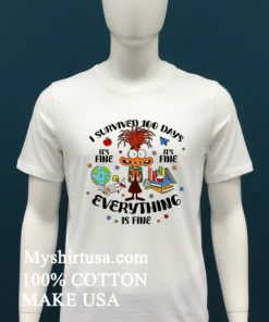 I Survived 100 Days Of School It S Fine I M Fine Everything Is Fine Shirt
