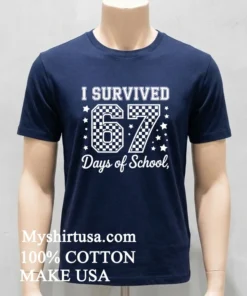 I Survived 67 Days Of School Shirt
