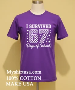 I Survived 67 Days Of School Shirt