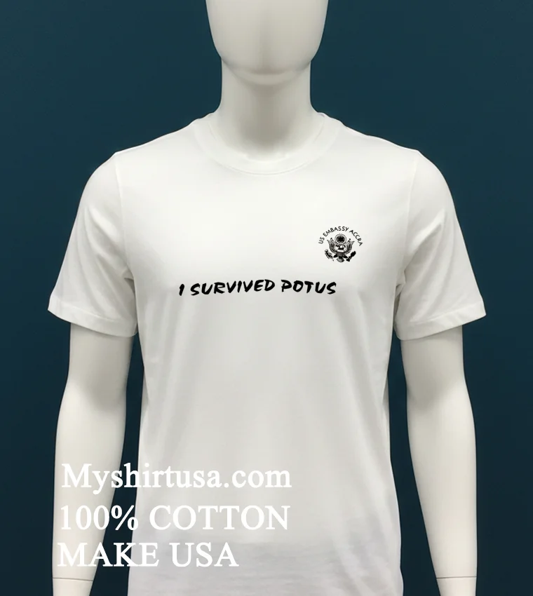 I Survived Potus Us Embassy Accra Logo Shirt White T Shirt 2