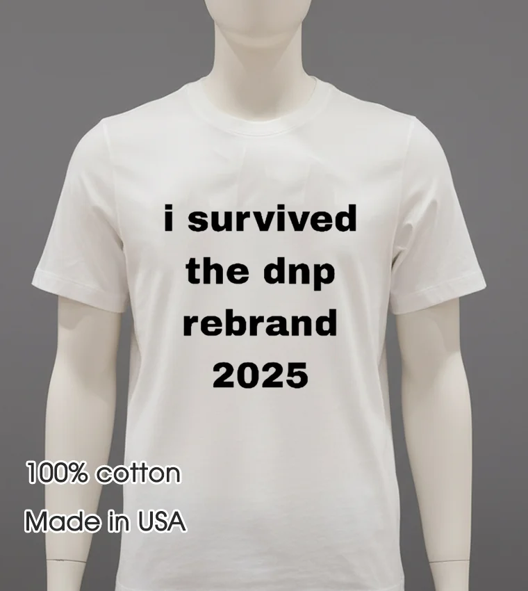 I Survived The Dnp Rebrand 2025 T Shirt - white-t-shirt I Survived The Dnp Rebrand 2025 T Shirt White T Shirt 2