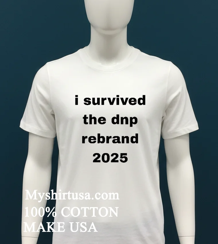 I Survived The Dnp Rebrand 2025 T Shirt White T Shirt 4