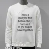 I Was A Louaylor Fan Before Super Bowl Text Shirt White T Shirt 3