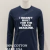 I Wasnt Built For The Trade Deadline Sport Shirt Hoodie Shirt 1