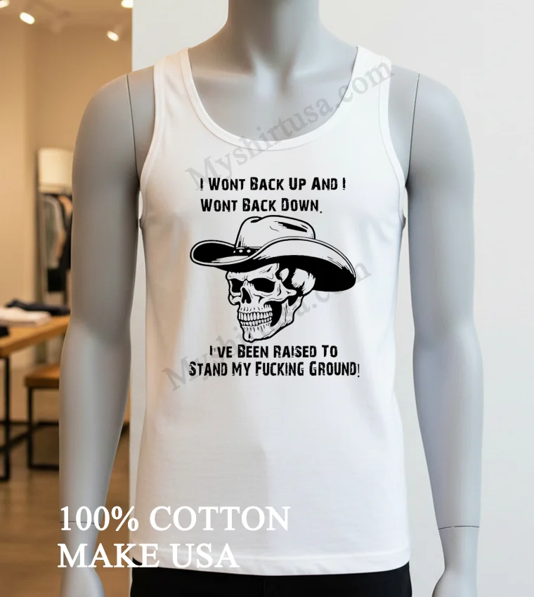 I Won T Back Up And I Won T Back Down Cowboy Skull funny america t-shirts - white-t-shirt I Wont Back Up And I Wont Back Down Cowboy Skull Shirt White T Shirt 2