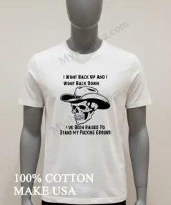 I Won T Back Up And I Won T Back Down Cowboy Skull funny america t-shirts