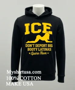 Ice Doesn T Deport Big Booty Latinas Spare Them Shirt