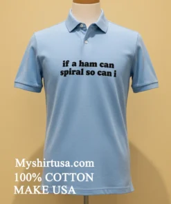 If A Ham Can Spiral So Can I Shirt Blue Shirt