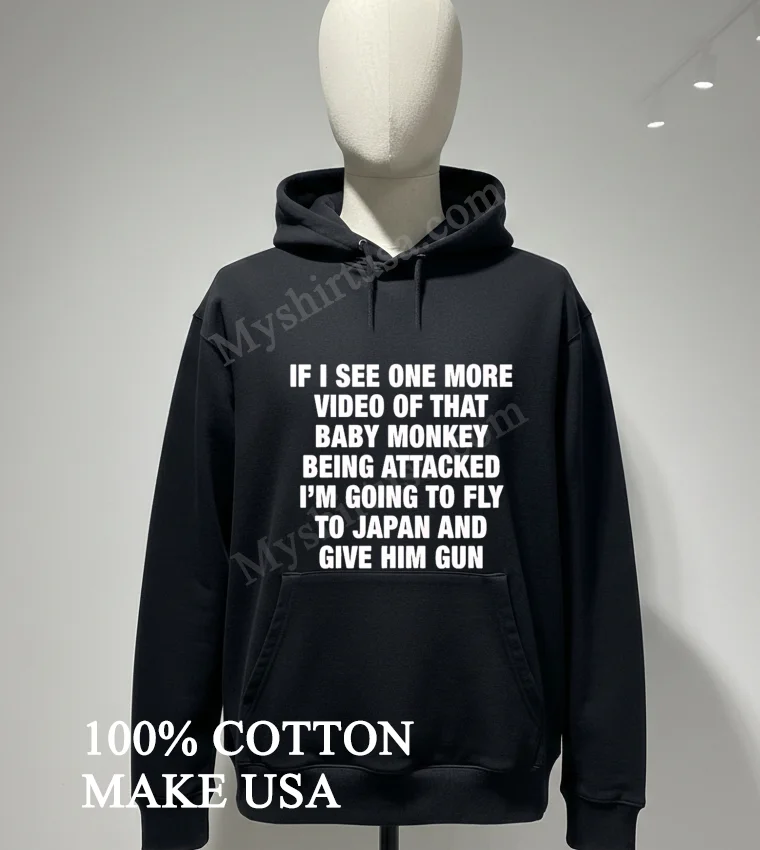 If I See One More Video Baby Monkey Japan funny america t-shirts - hoodie-shirt If I See One More Video Baby Monkey Japan Shirt Hoodie Shirt