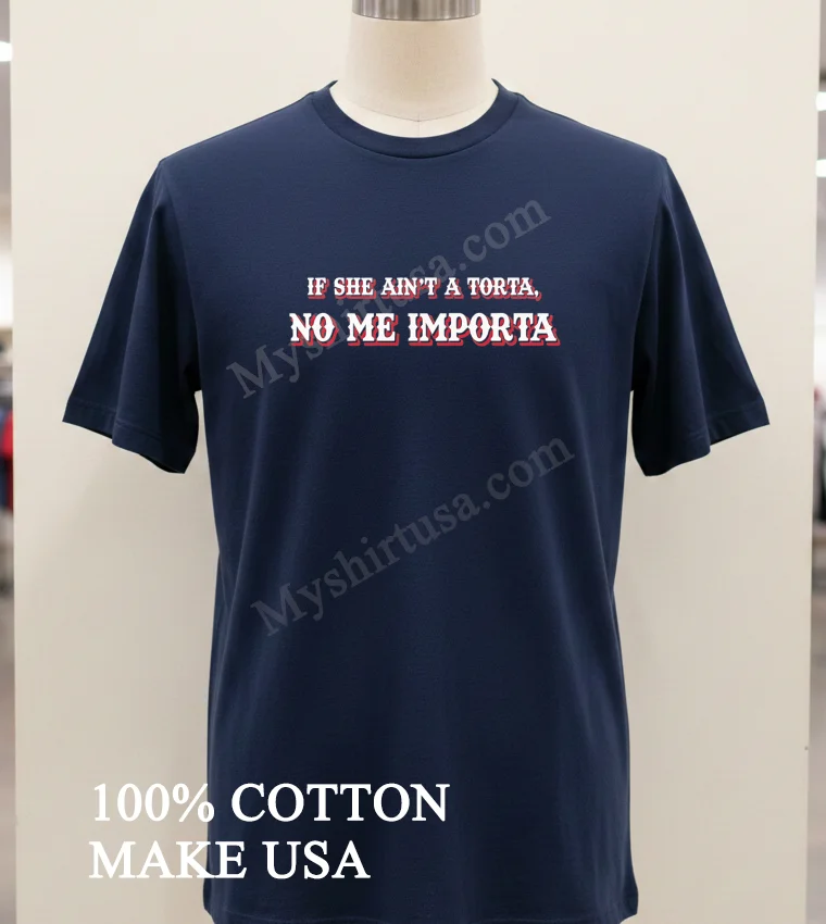 If She Ain T A Torta No Me Importa Mexican Food funny america t-shirts - navy-shirt If She Aint A Torta No Me Importa Mexican Food Shirt Navy Shirt 1