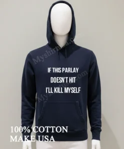 If This Parlay Doesn T Hit I Ll Kill Myself funny america t-shirts