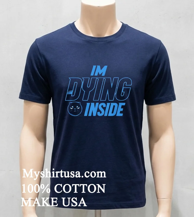 I M Dying Inside Shirt - navy-shirt Im Dying Inside Shirt Navy Shirt