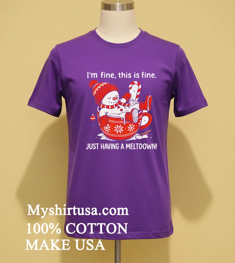 Im Fine This Is Fine Just Having Meltdow Cute Shirt Purple Shirt
