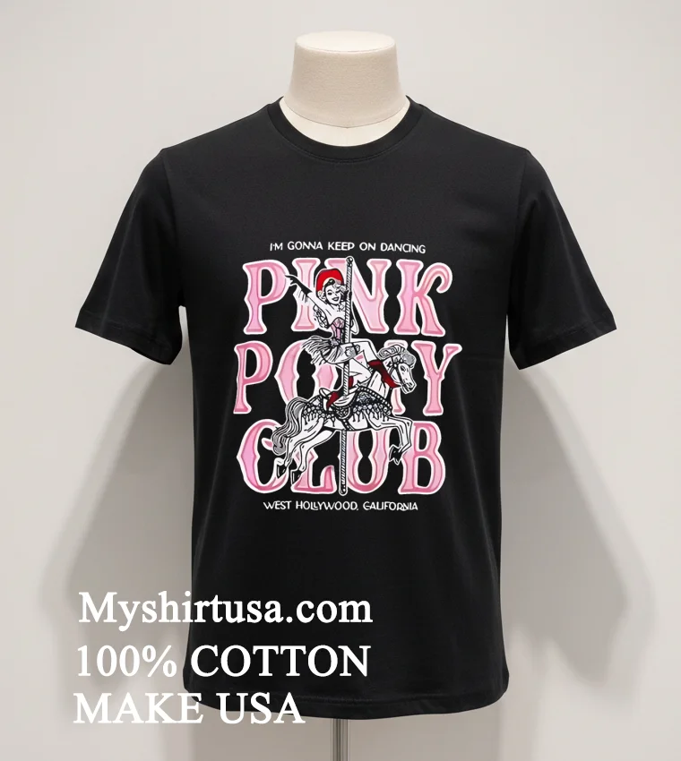 I M Gonna Keep On Dancing Pink Pony Club Shirt - balck-shirt Im Gonna Keep On Dancing Pink Pony Club Shirt Balck Shirt