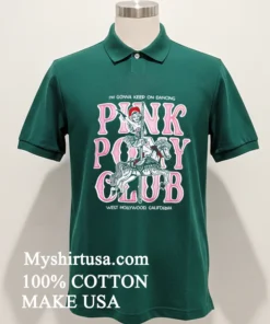 I M Gonna Keep On Dancing Pink Pony Club Shirt