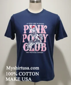 I M Gonna Keep On Dancing Pink Pony Club Shirt