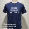 Im Here Im A Wake Dont Push It Shirt Navy Shirt 1