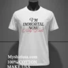 Im Immortal Now Baby Baby Dolls Shirt White T Shirt 2