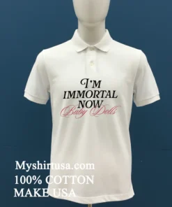 I M Immortal Now Baby Dolls T Shirts