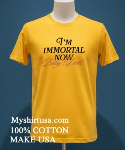 I M Immortal Now Baby Dolls T Shirts