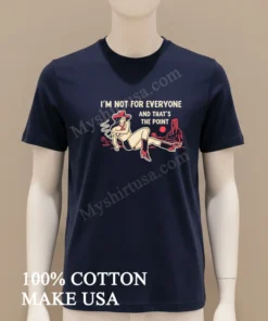 I M Not For Everyone And That S The Point Cowboy funny america t-shirts