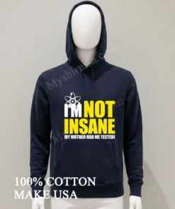 I M Not Insane My Mother Had Me Tested funny america t-shirts