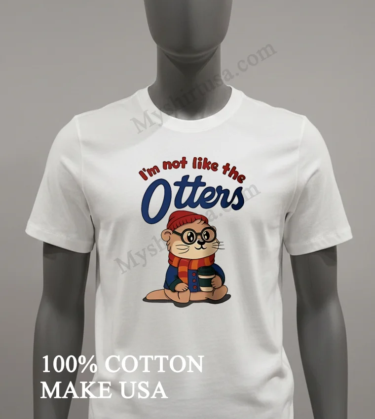 Im Not Like The Otters Hipster Animal Coffee Lover Shirt White T Shirt 2