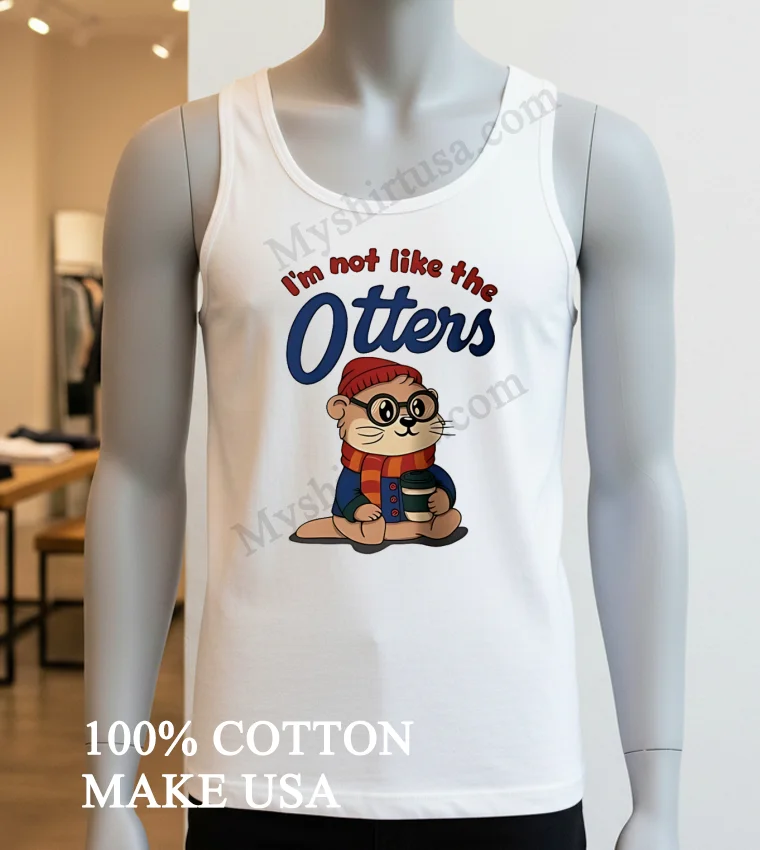I M Not Like The Otters Hipster Animal Coffee Lover funny america t-shirts - white-t-shirt Im Not Like The Otters Hipster Animal Coffee Lover Shirt White T Shirt 3