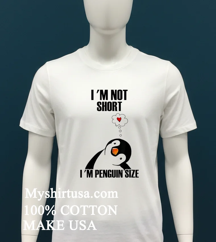 I M Not Short I M Penguin Size Shirt - white-t-shirt Im Not Short Im Penguin Size Shirt White T Shirt 1