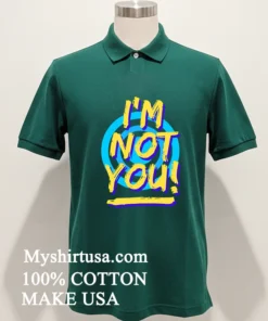 I M Not You Shirt